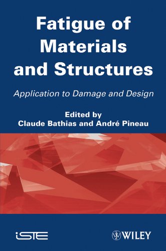 Fatigue of Materials and Structures Application to Damage and Design [Hardcover]