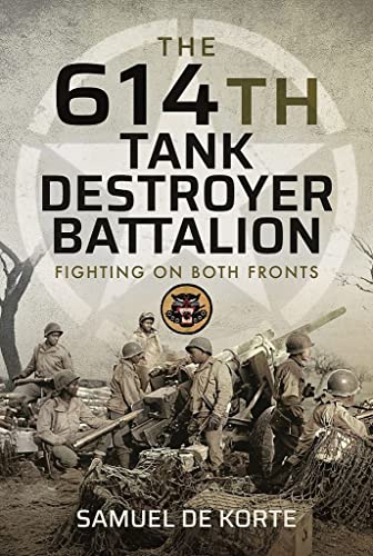 The 614th Tank Destroyer Battalion Fighting on Both Fronts [Hardcover]