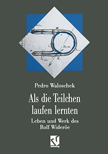 Als die Teilchen laufen lernten Leben und Werk des Grovaters der modernen Teil [Paperback]