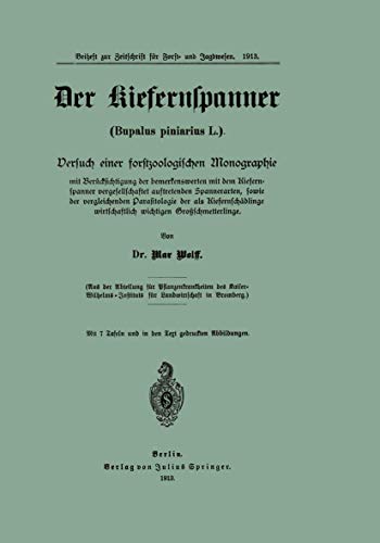 Der Kiefernspanner (Bupalus piniarius L.) Versuch einer forstzoologischen Monog [Paperback]