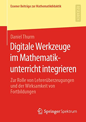 Digitale Werkzeuge im Mathematikunterricht integrieren Zur Rolle von Lehrerber [Paperback]