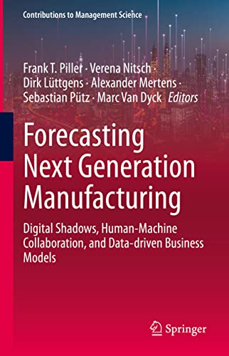 Forecasting Next Generation Manufacturing Digital Shadows, Human-Machine Collab [Hardcover]