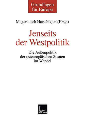Jenseits der Westpolitik Die Auenpolitik der osteuropischen Staaten im Wandel [Paperback]