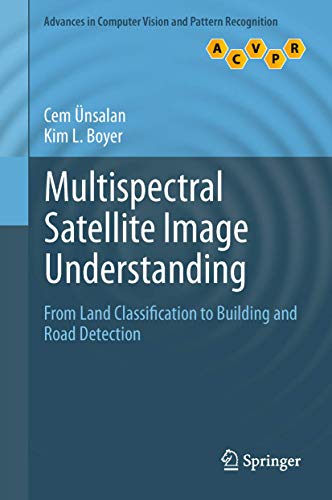 Multispectral Satellite Image Understanding From Land Classification to Buildin [Hardcover]
