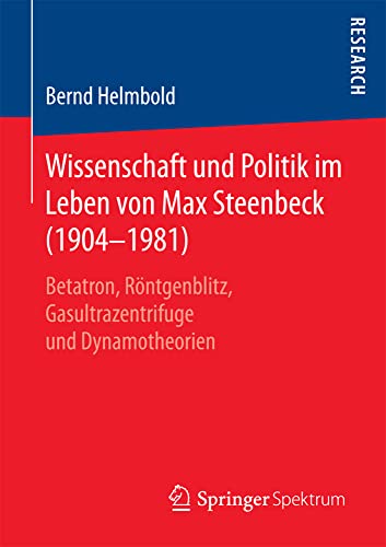 Wissenschaft und Politik im Leben von Max Steenbeck (19041981) Betatron, Rntg [Paperback]