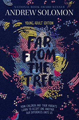 Far from the Tree Young Adult Edition--How Children and Their Parents Learn to  [Hardcover]