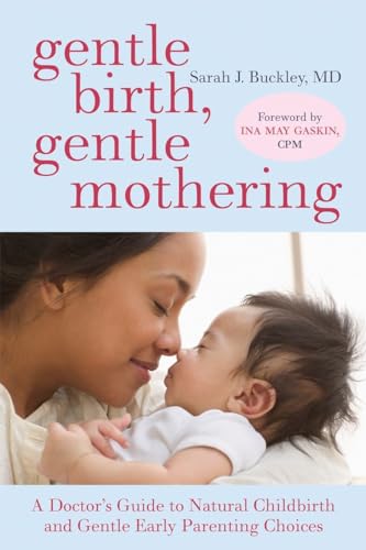 Gentle Birth, Gentle Mothering A Doctor's Guide to Natural Childbirth and Gentl [Paperback]