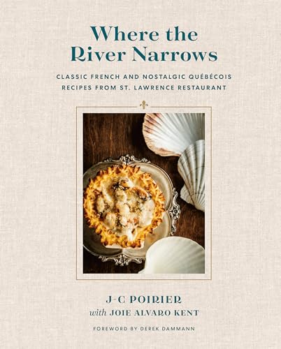 Where the River Narrows Classic French &amp Nostalgic Qubcois Recipes From S [Hardcover]