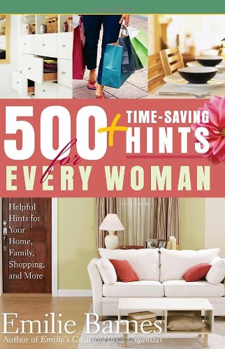 500 Time-Saving Hints For Every Woman Helpful Tips For Your Home, Family, Shopp [Paperback]