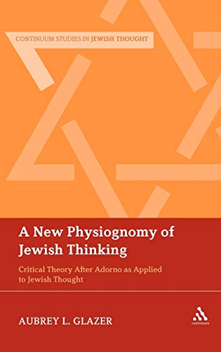 A New Physiognomy of Jewish Thinking Critical Theory After Adorno as Applied to [Hardcover]