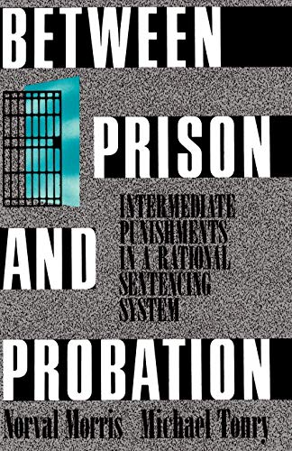 Between Prison and Probation Intermediate Punishments in a Rational Sentencing  [Paperback]