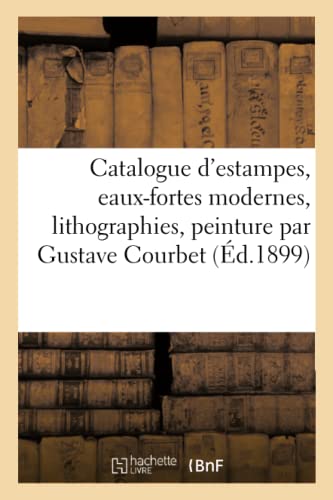 Catalogue D'Estampes Anciennes Et Modernes, Eaux-Fortes Modernes, Lithographies