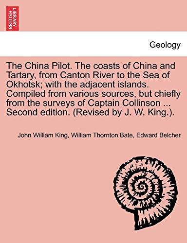 China Pilot the Coasts of China and Tartary, from Canton River to the Sea of Okh [Paperback]