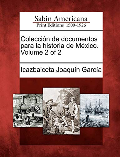 Coleccin De Documentos Para La Historia De Mxico. Volume 2 Of 2 (spanish Editi [Paperback]