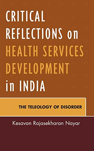 Critical Reflections on Health Services Development in India The Teleology of D [Hardcover]