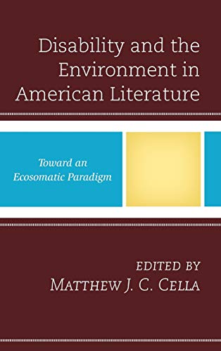 Disability and the Environment in American Literature Toward an Ecosomatic Para [Hardcover]