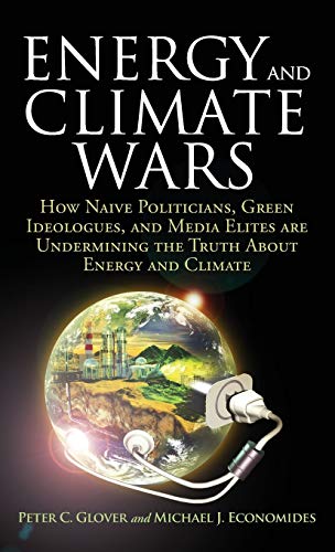 Energy and Climate Wars How naive politicians, green ideologues, and media elit [Hardcover]