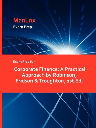Exam Prep for Corporate Finance  A Practical Approach by Robinson, Fridson and  [Paperback]