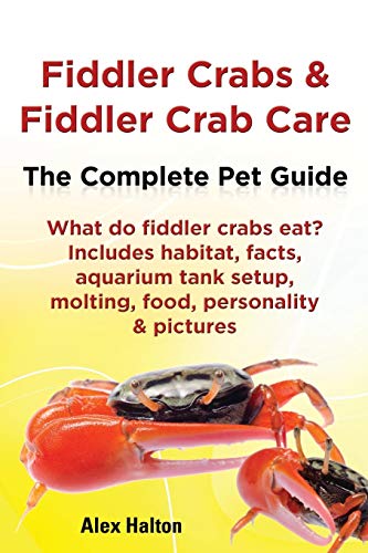 Fiddler Crabs & Fiddler Crab Care. The Complete Pet Guide. Includes Habitat, Fa [Paperback]