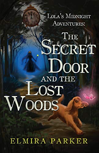 Lola's Midnight Adventures The Secret Door And The Lost Woods
