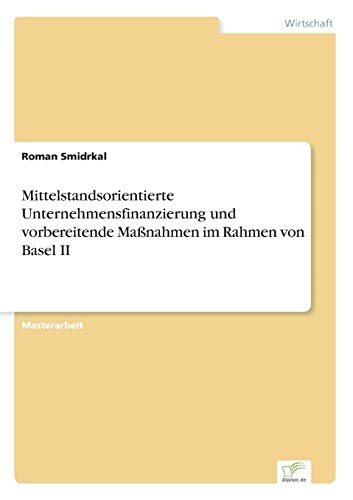 Mittelstandsorientierte Unternehmensfinanzierung und Vorbereitende Manahmen Im  [Paperback]
