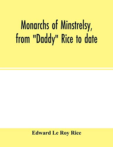 Monarchs Of Minstrelsy, From  Daddy  Rice To Date