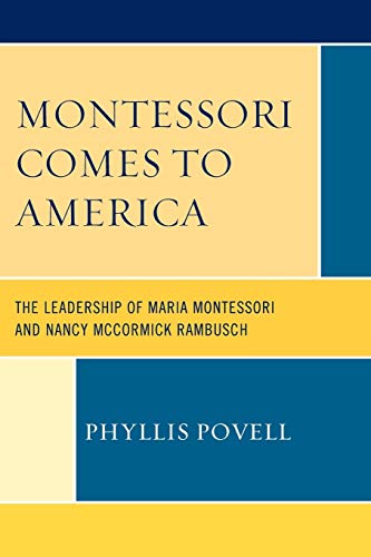 Montessori Comes to America The Leadership of Maria Montessori and Nancy McCorm [Paperback]