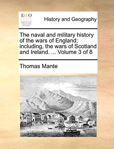 Naval and Military History of the Wars of England Including, the Wars of Scotla [Paperback]
