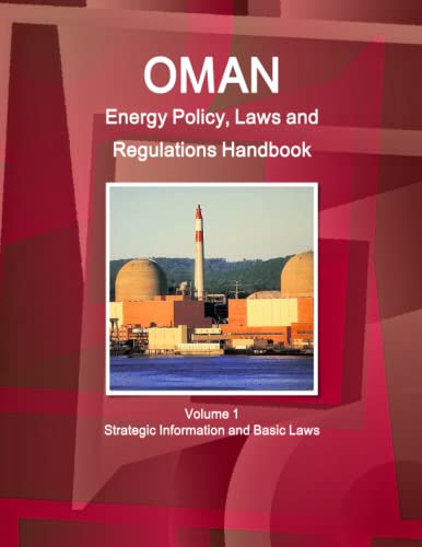 Oman Energy Policy, Laws And Regulations Handbook Volume 1 Strategic Information [Paperback]