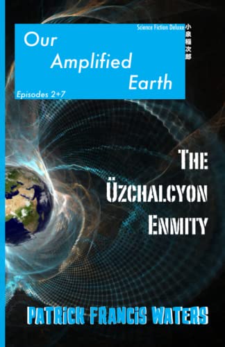 Our Amplified Earth, Episodes 2 + 7, The Uzchalcyon Enmity