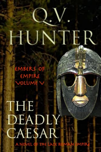 The Deadly Caesar A Novel Of The Late Roman Empire (the Embers Of Empire) (volu [Paperback]