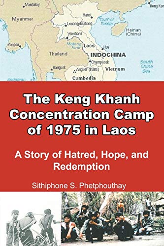 The Keng Khanh Concentration Camp Of 1975 In Laos A Story Of Hatred, Hope, And  [Paperback]