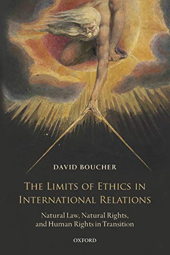 The Limits of Ethics in International Relations Natural Law, Natural Rights, an [Paperback]