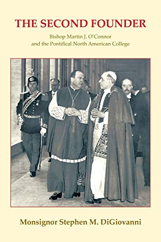 The Second Founder Bishop Martin J. O'connor And The Pontifical North American  [Paperback]