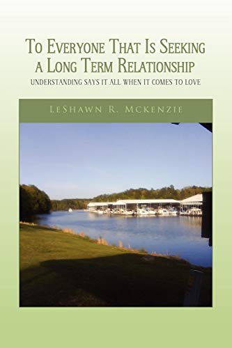 To Everyone That Is Seeking a Long Term Relationship  Understanding Says It All [Paperback]