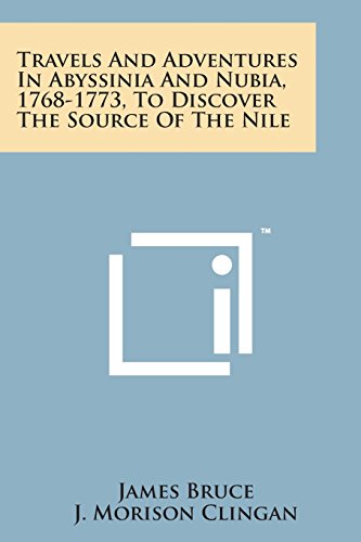 Travels And Adventures In Abyssinia And Nubia, 1768-1773, To Discover The Source [Paperback]