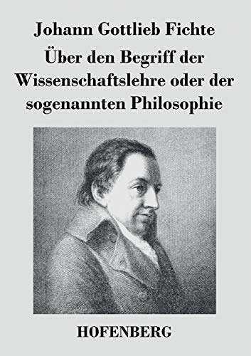 Ueber Den Begriff Der Wissenschaftslehre Oder Der Sogenannten Philosophie