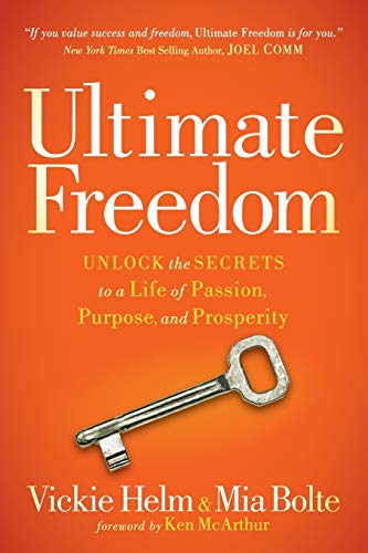 Ultimate Freedom Unlock the Secrets to a Life of Passion, Purpose, and Prosperi [Paperback]