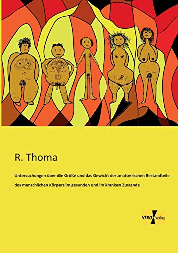 Untersuchungen Uber Die Grosse und das Gewicht der Anatomischen Bestandteile des [Paperback]