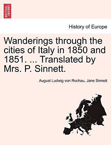 Wanderings Through The Cities Of Italy In 1850 And 1851. ... Translated By Mrs.  [Paperback]
