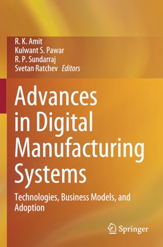 Advances in Digital Manufacturing Systems Technologies, Business Models, and Ad [Paperback]