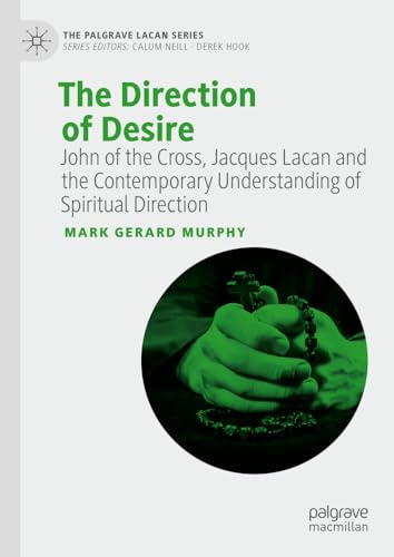 The Direction of Desire John of the Cross, Jacques Lacan and the Contemporary U [Hardcover]