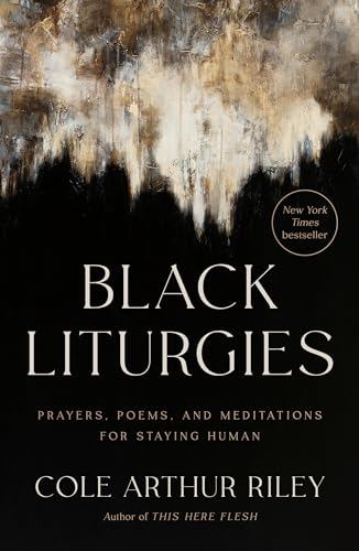 Black Liturgies Prayers, Poems, and Meditations for Staying Human [Hardcover]