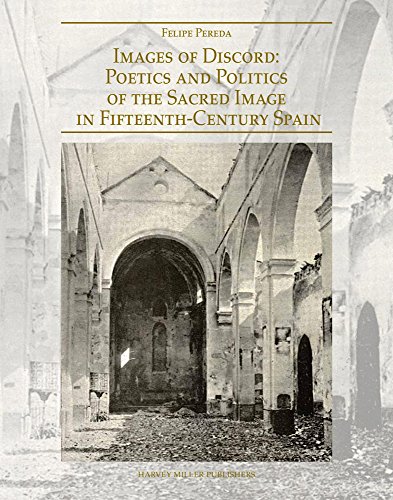Images of Discord Poetics and Politics of the Sacred Image in 15th-Century Spai [Hardcover]