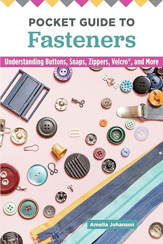 Pocket Guide to Fasteners Understanding Buttons, Snaps, Zippers, Velcro, and Mo [Paperback]