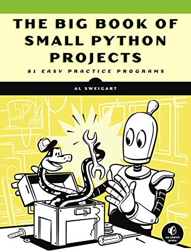 The Big Book of Small Python Projects 81 Easy Practice Programs [Paperback]