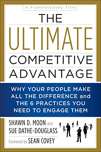 The Ultimate Competitive Advantage Why Your People Make All the Difference and  [Paperback]