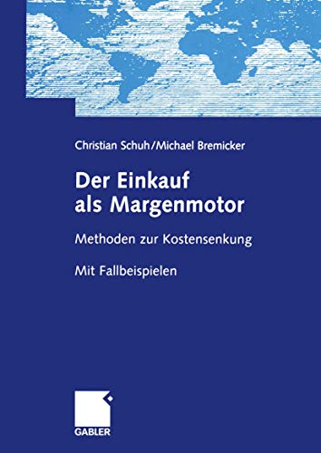 Der Einkauf als Margenmotor Methoden zur Kostensenkung Mit Fallbeispielen [Paperback]