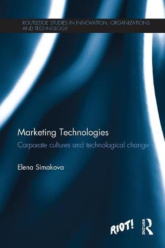 Marketing Technologies Corporate Cultures and Technological Change [Paperback]