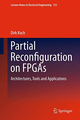 Partial Reconfiguration on FPGAs Architectures, Tools and Applications [Paperback]
